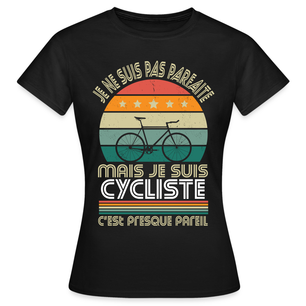 T-shirt Femme - Je ne suis pas parfaite mais je suis Cycliste - noir