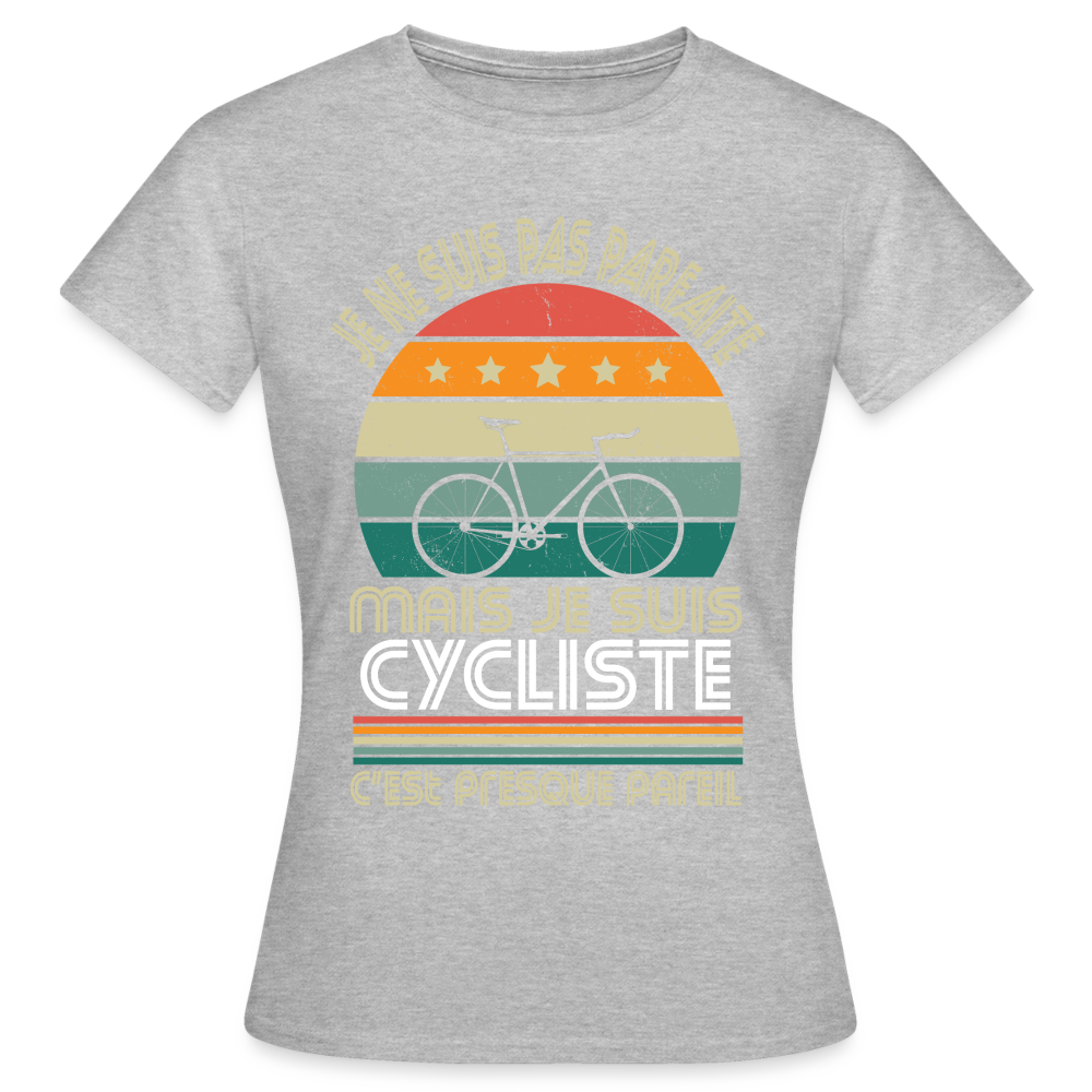 T-shirt Femme - Je ne suis pas parfaite mais je suis Cycliste - gris chiné