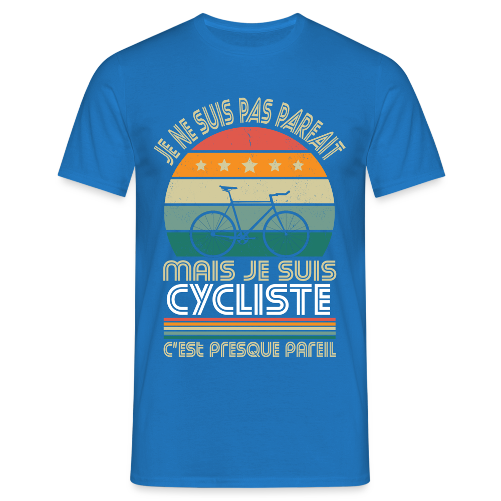 T-shirt Homme - Je ne suis pas parfait mais je suis Cycliste - bleu royal