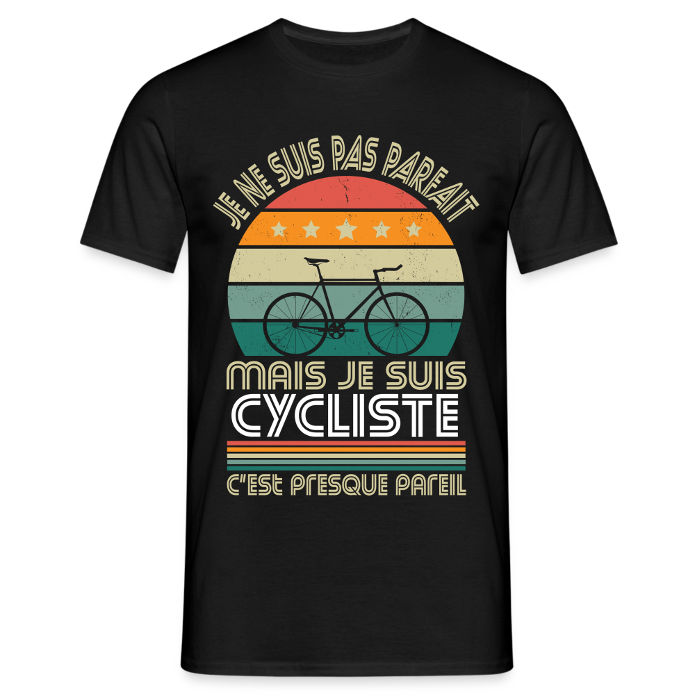 T-shirt Homme - Je ne suis pas parfait mais je suis Cycliste - noir