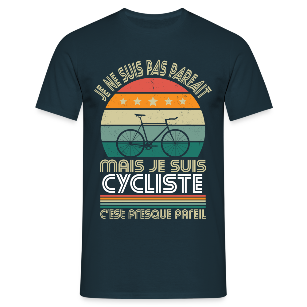 T-shirt Homme - Je ne suis pas parfait mais je suis Cycliste - marine