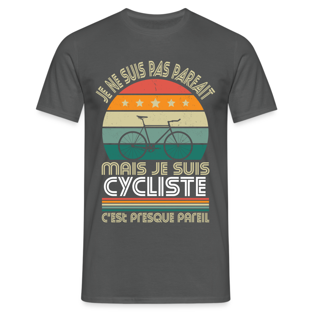 T-shirt Homme - Je ne suis pas parfait mais je suis Cycliste - charbon