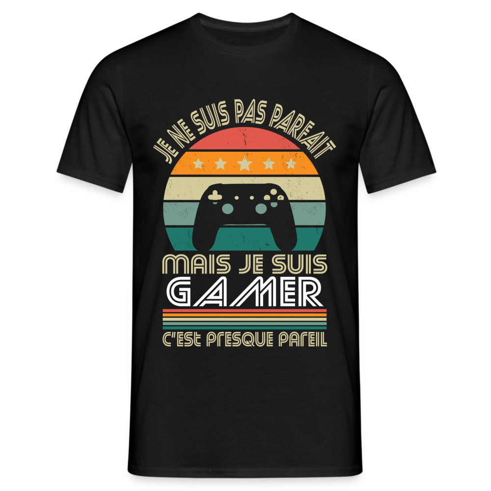 T-shirt Homme - Je ne suis pas parfait mais je suis Gamer - noir