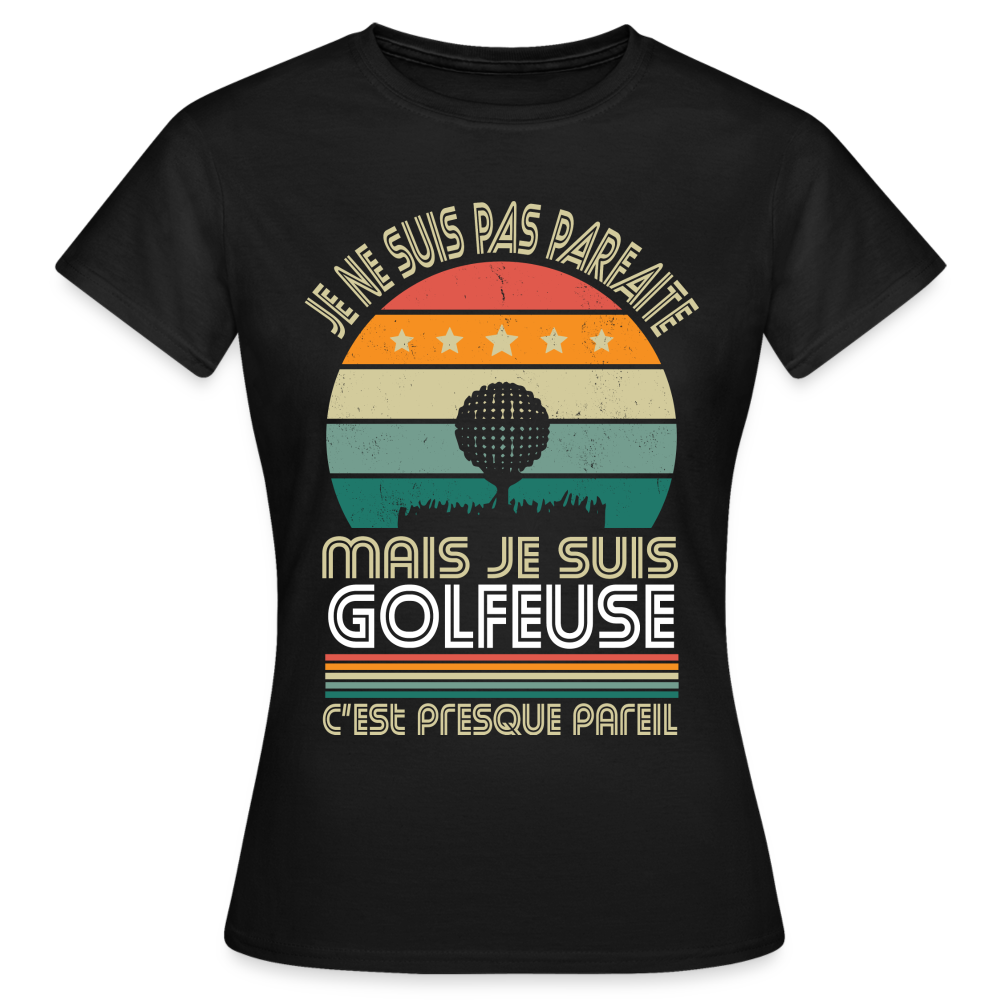 T-shirt Femme - Je ne suis pas parfaite mais je suis Golfeuse - noir