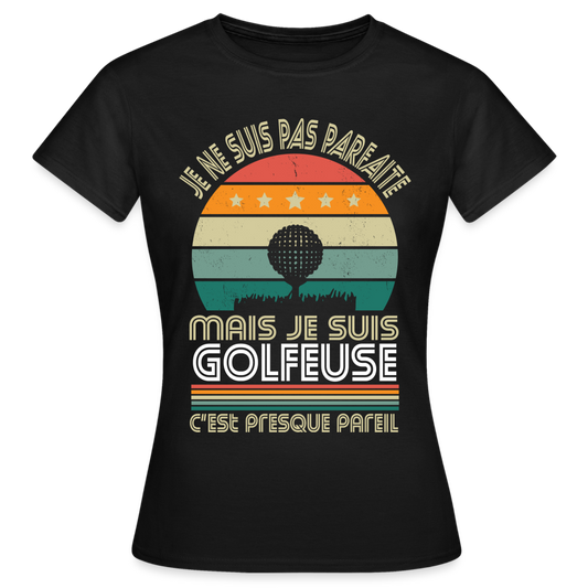 T-shirt Femme - Je ne suis pas parfaite mais je suis Golfeuse - noir