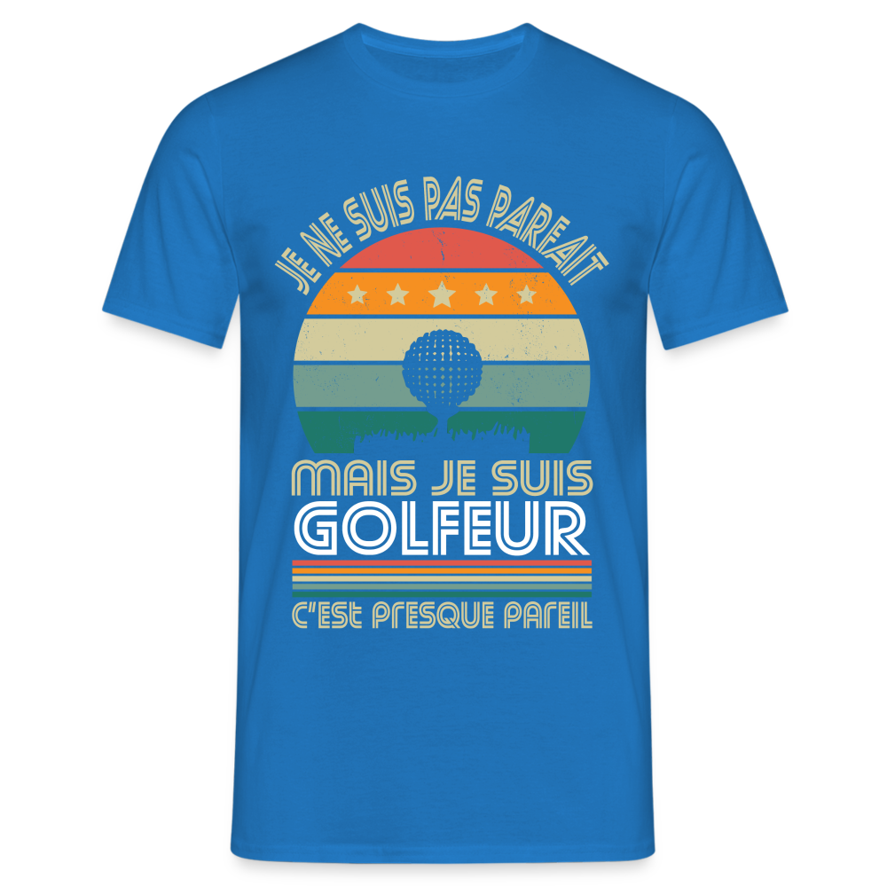 T-shirt Homme - Je ne suis pas parfait mais je suis Golfeur - bleu royal