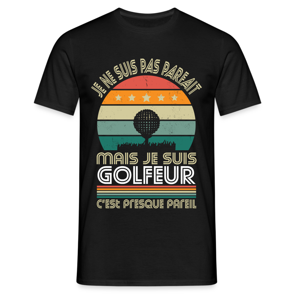 T-shirt Homme - Je ne suis pas parfait mais je suis Golfeur - noir