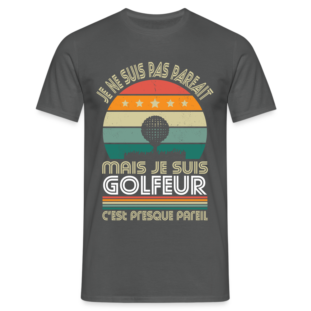 T-shirt Homme - Je ne suis pas parfait mais je suis Golfeur - charbon