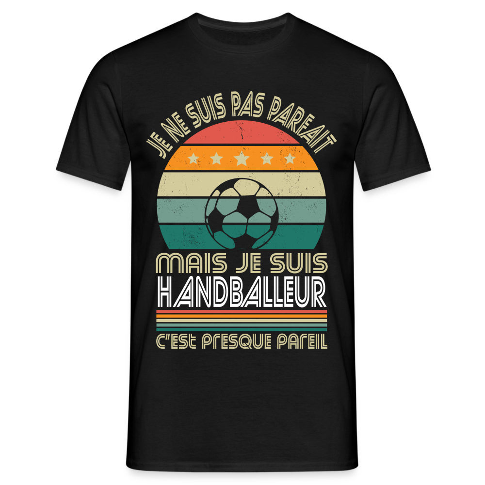 T-shirt Homme - Je ne suis pas parfait mais je suis Handballeur - noir