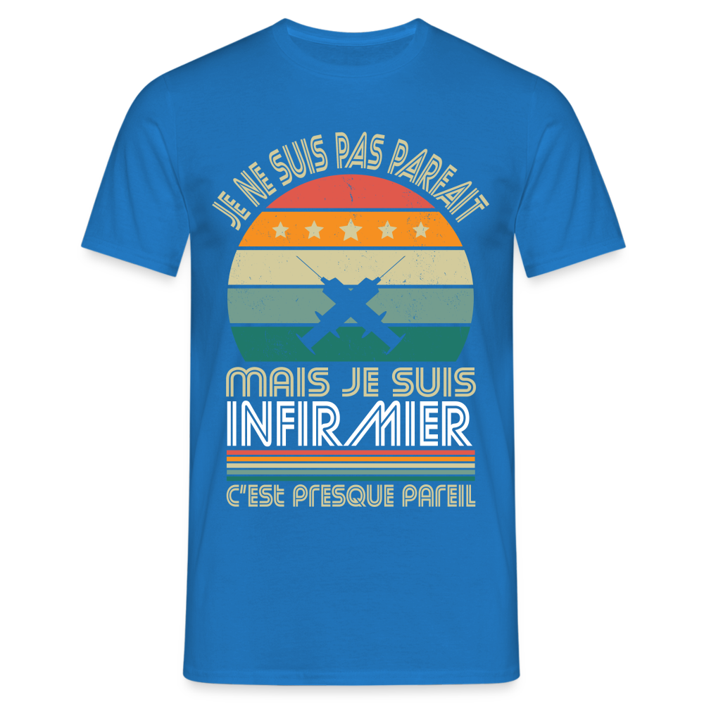 T-shirt Homme - Je ne suis pas parfait mais je suis Infirmier - bleu royal