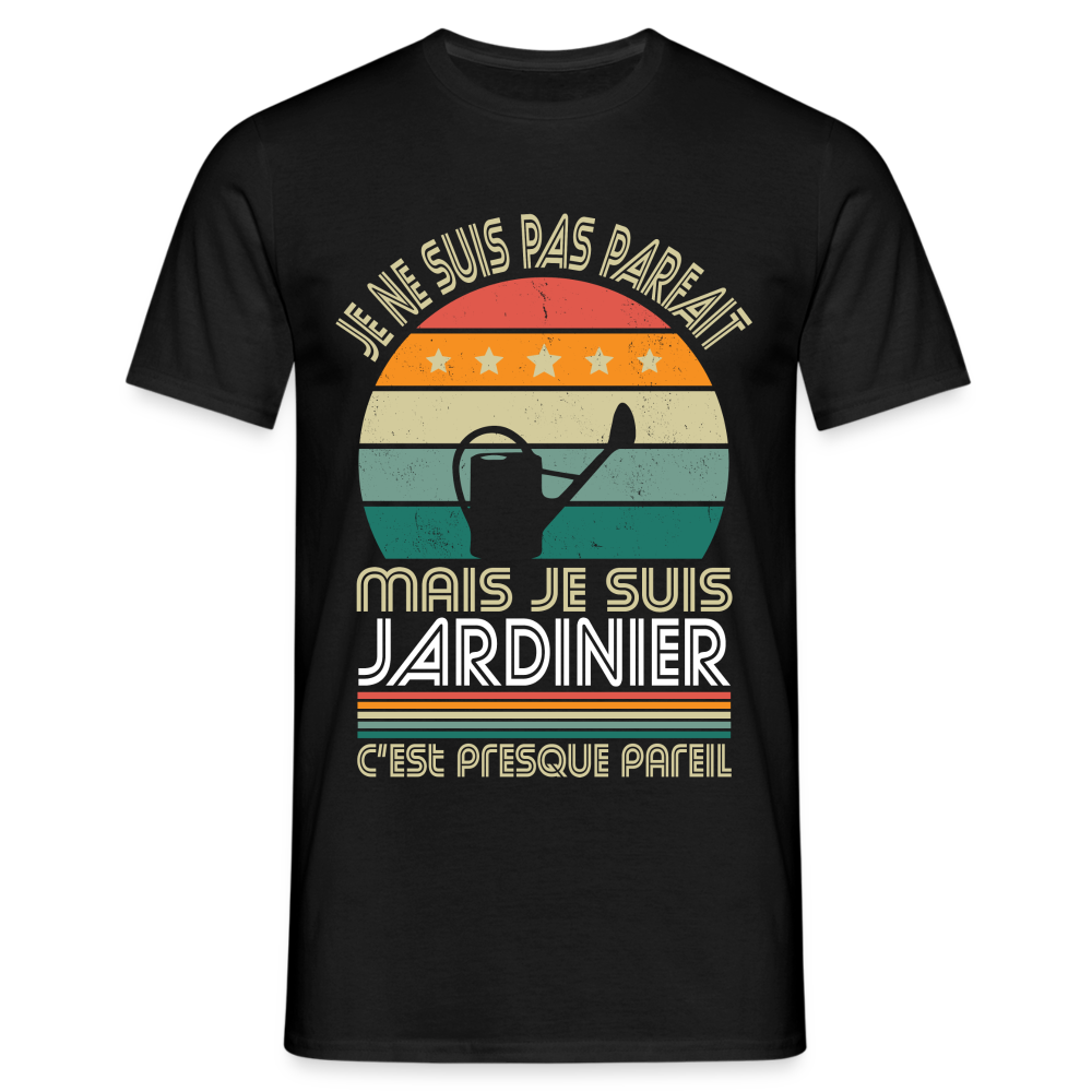 T-shirt Homme - Je ne suis pas parfait mais je suis Jardinier - noir