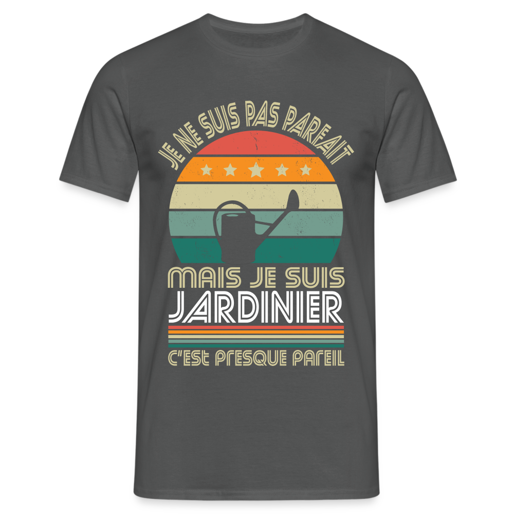 T-shirt Homme - Je ne suis pas parfait mais je suis Jardinier - charbon