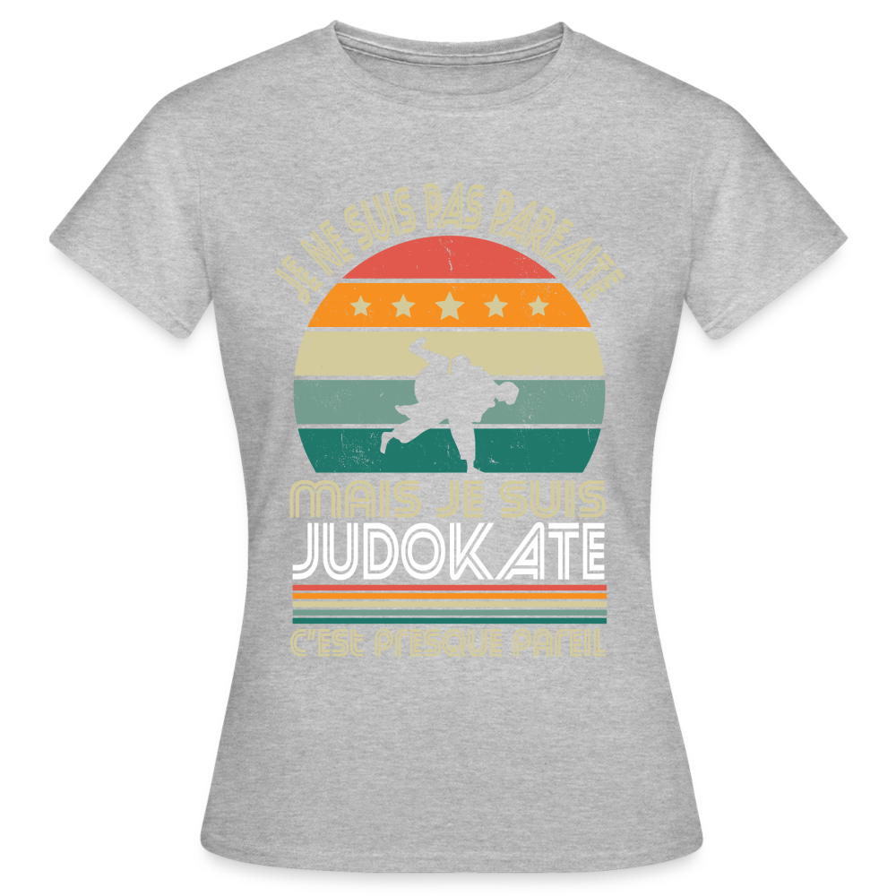 T-shirt Femme - Je ne suis pas parfaite mais je suis Judokate - gris chiné