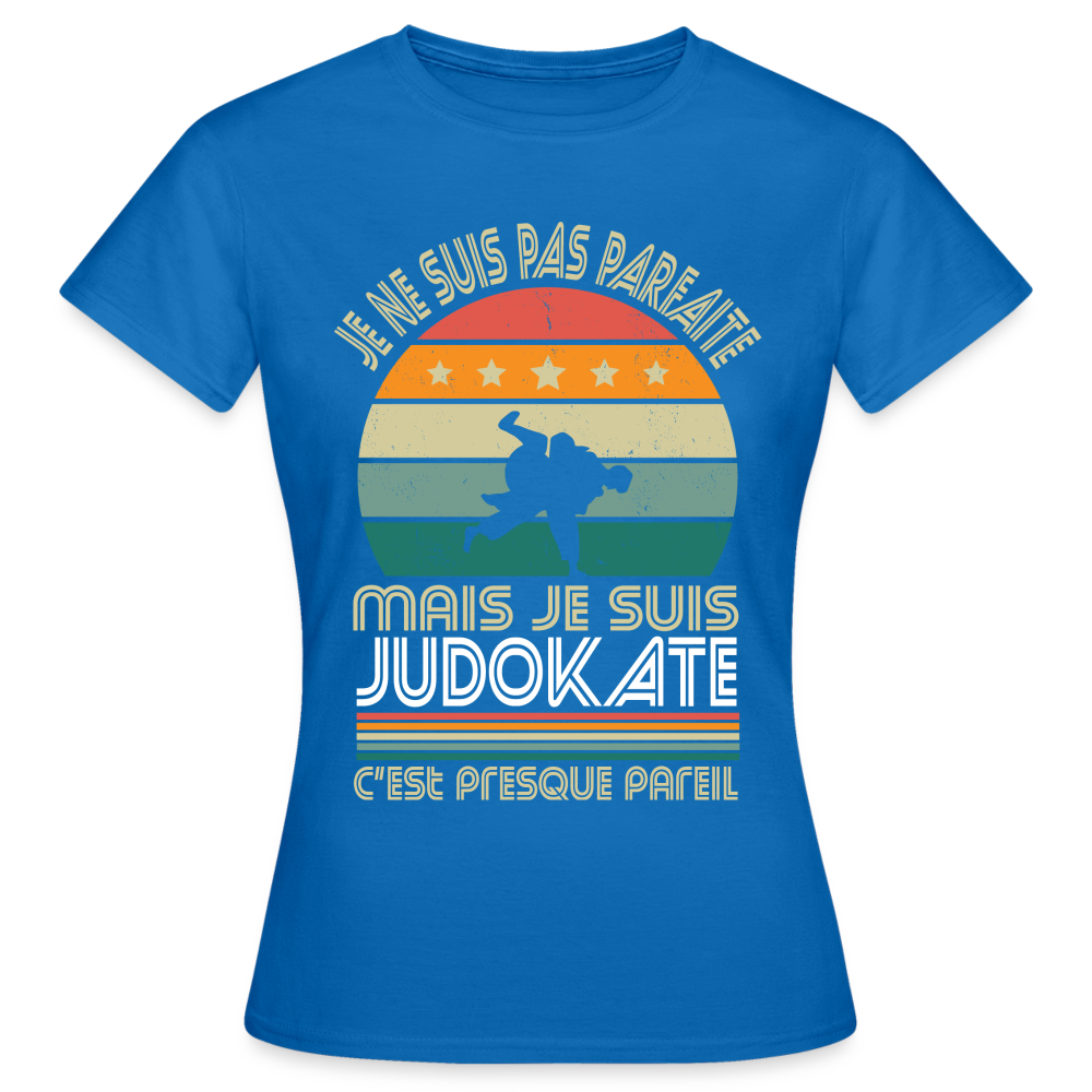 T-shirt Femme - Je ne suis pas parfaite mais je suis Judokate - bleu royal