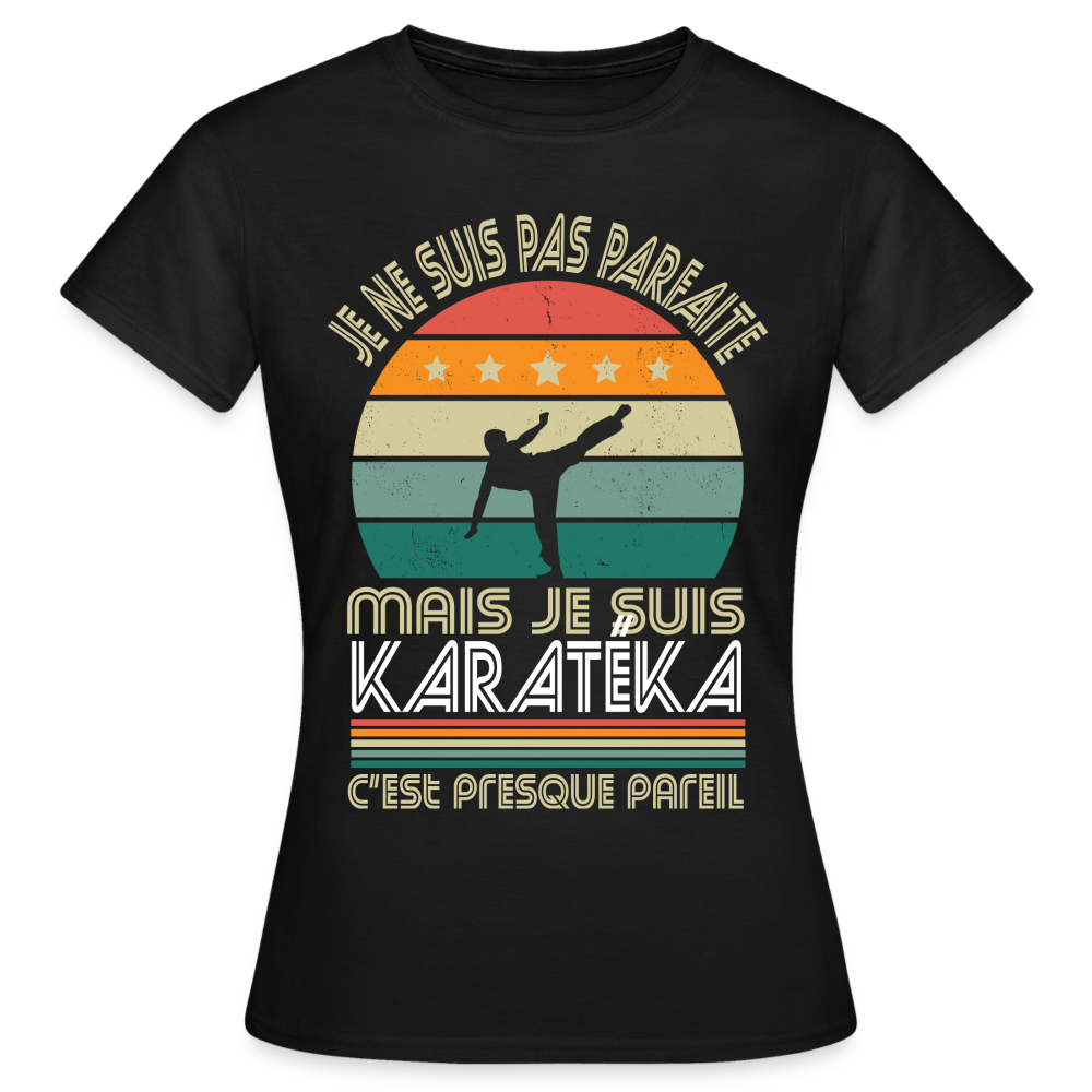 T-shirt Femme - Je ne suis pas parfaite mais je suis Karatéka - noir