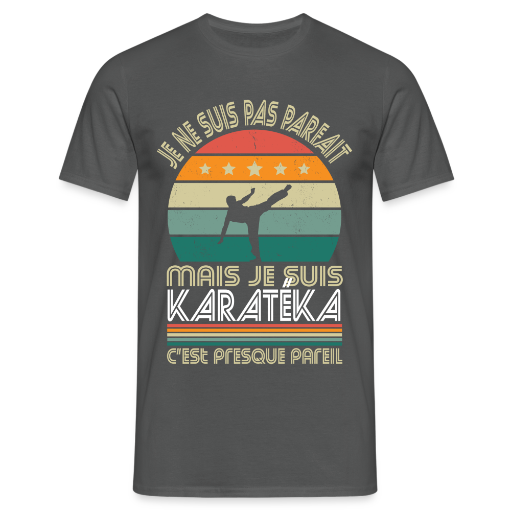 T-shirt Homme - Je ne suis pas parfait mais je suis Karatéka - charbon