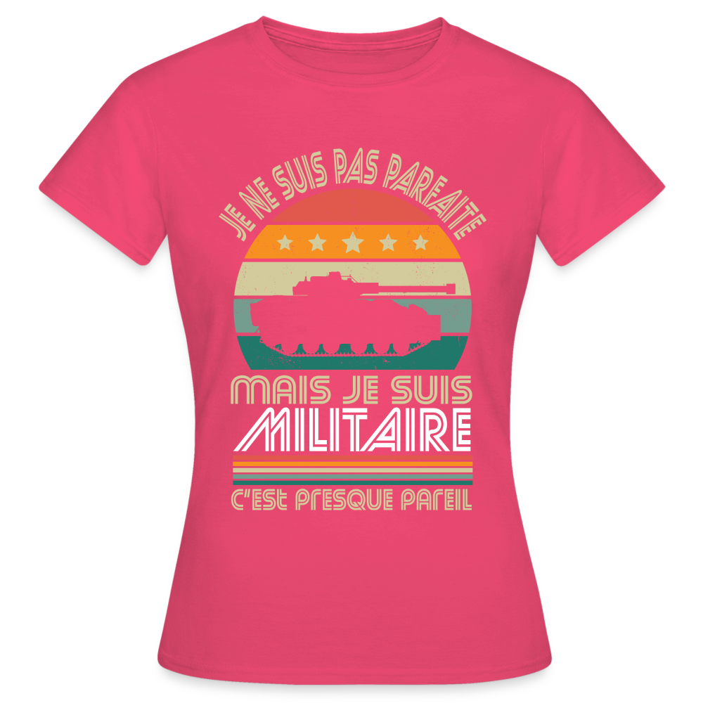 T-shirt Femme - Je ne suis pas parfaite mais je suis Militaire - rose azalée