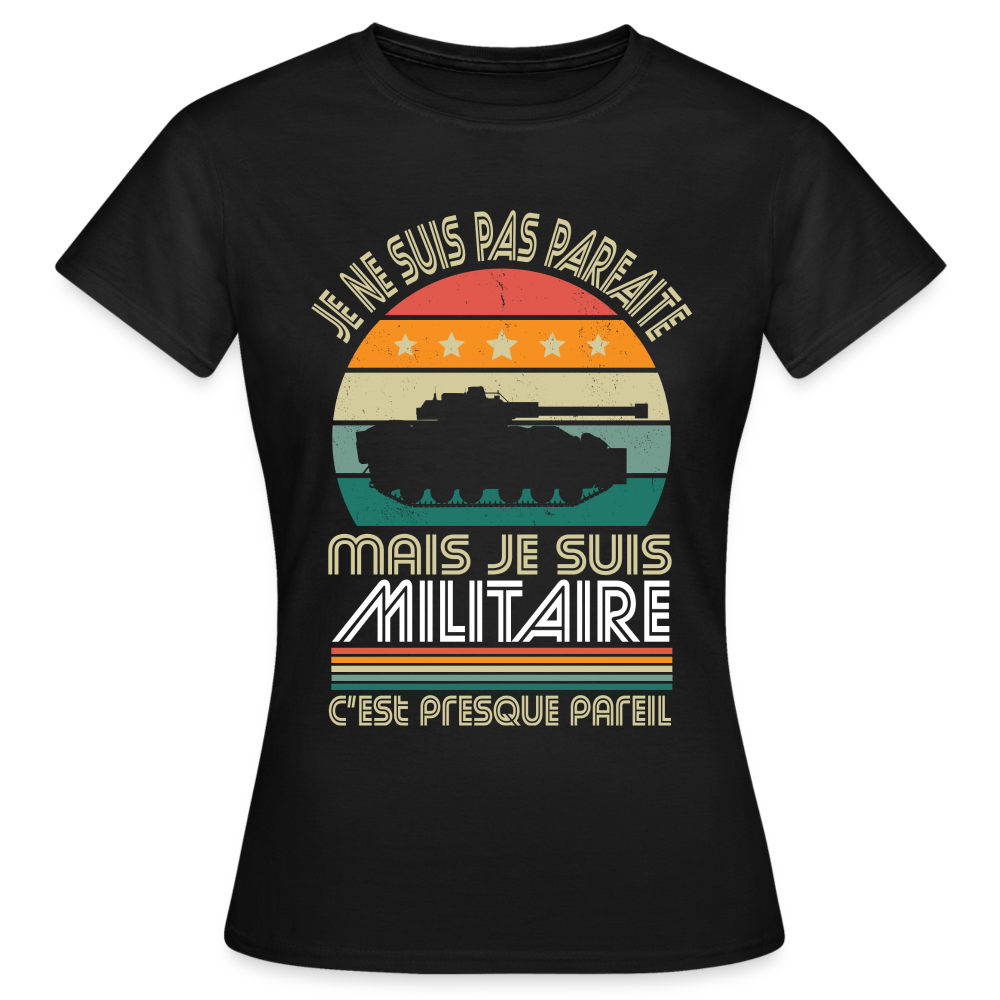 T-shirt Femme - Je ne suis pas parfaite mais je suis Militaire - noir