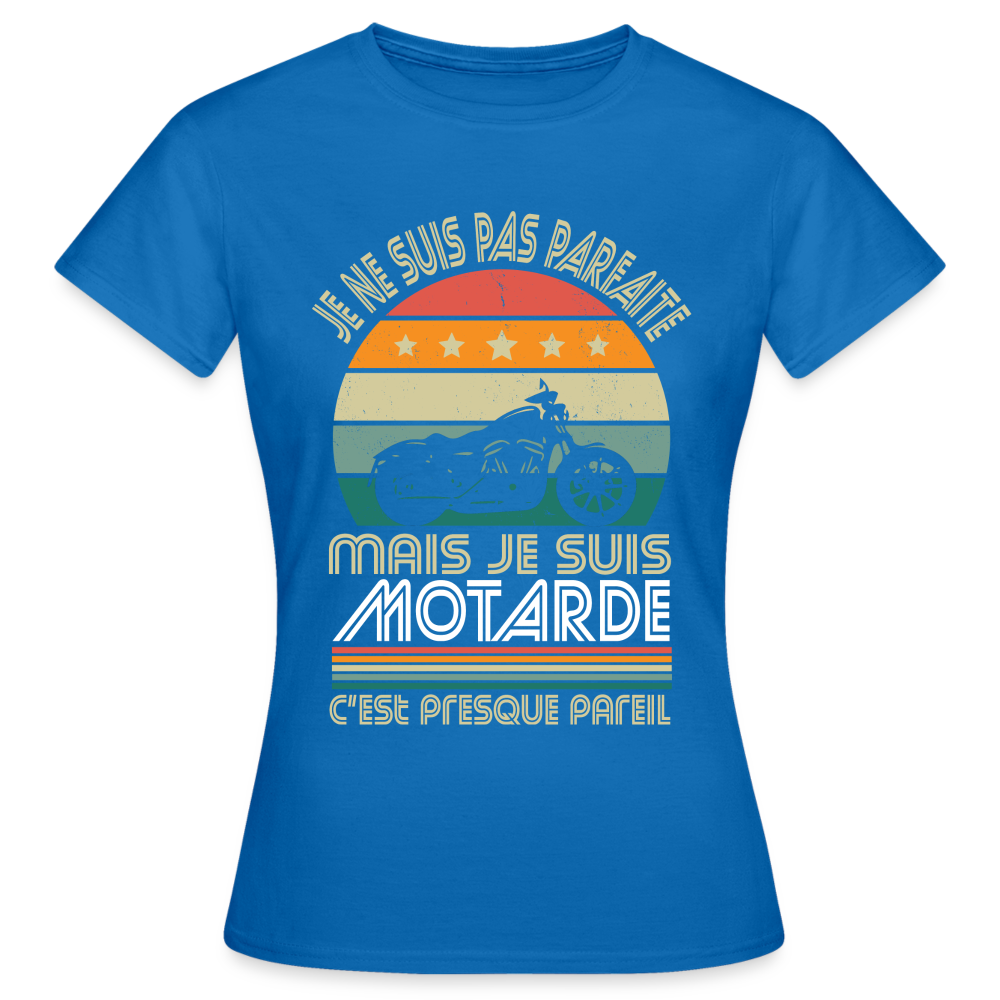 T-shirt Femme - Je ne suis pas parfaite mais je suis Motarde - bleu royal