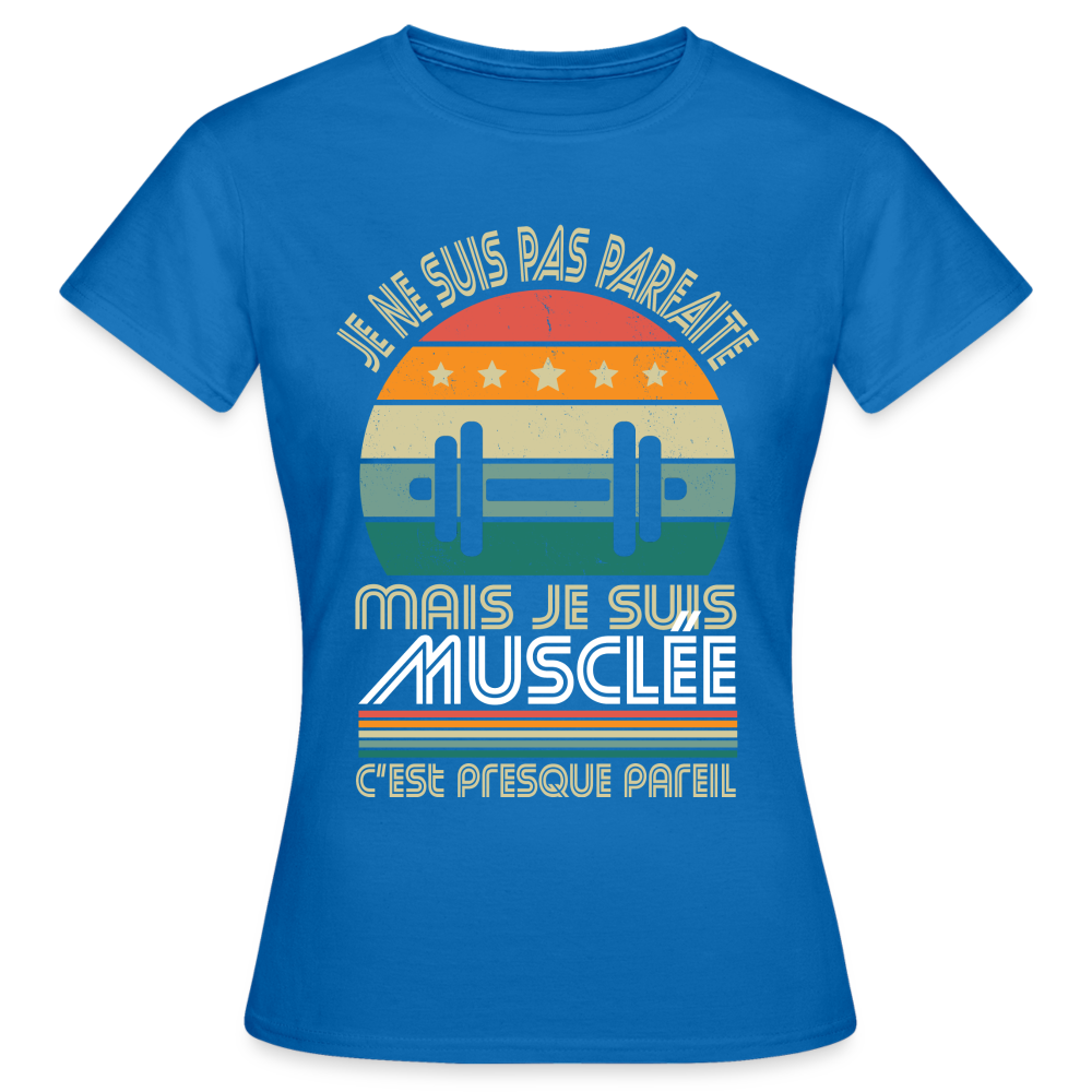 T-shirt Femme - Je ne suis pas parfaite mais je suis Musclée - bleu royal