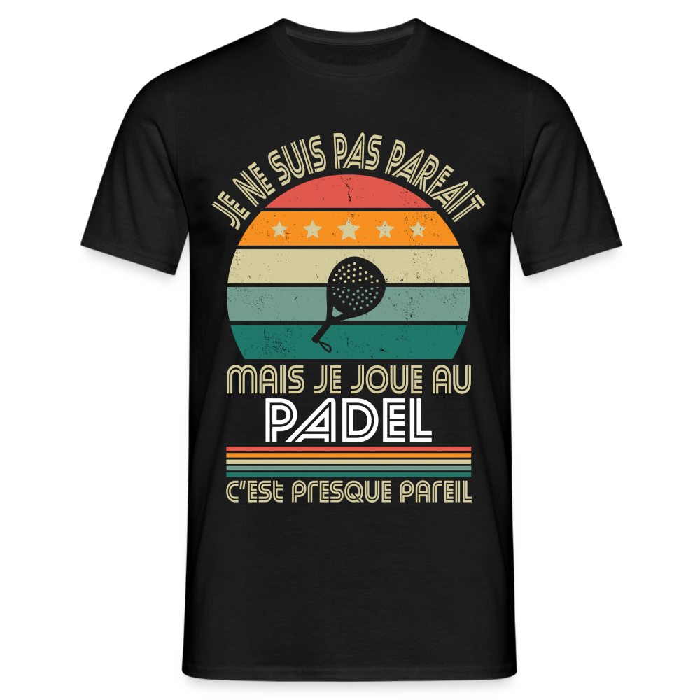 T-shirt Homme - Je ne suis pas parfait mais je joue au Padel - noir