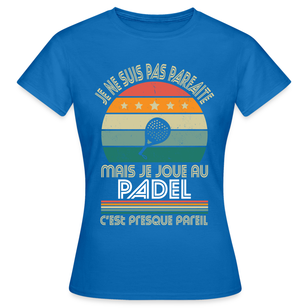 T-shirt Femme - Je ne suis pas parfaite mais je joue au Padel - bleu royal