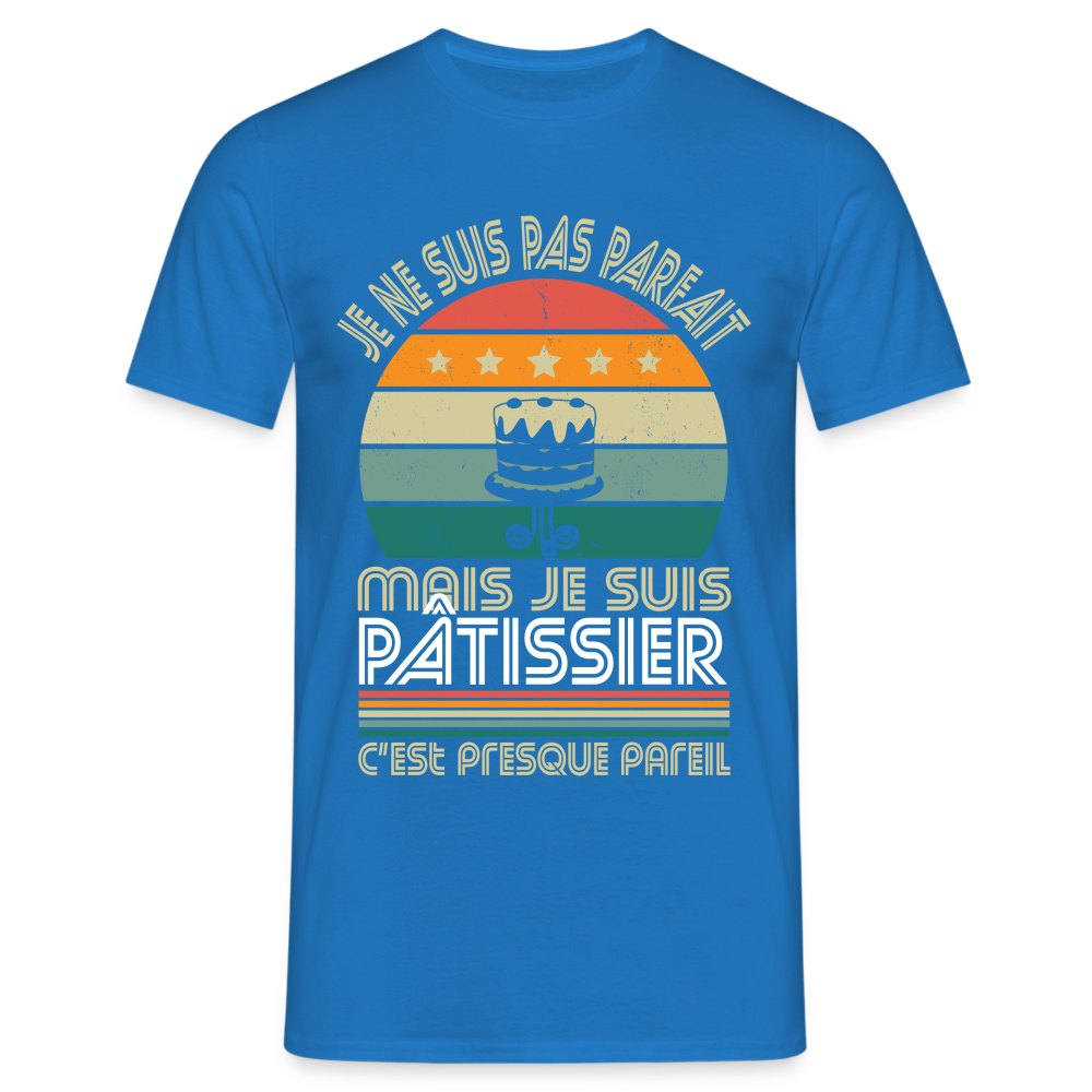 T-shirt Homme - Je ne suis pas parfait mais je suis Pâtissier - bleu royal