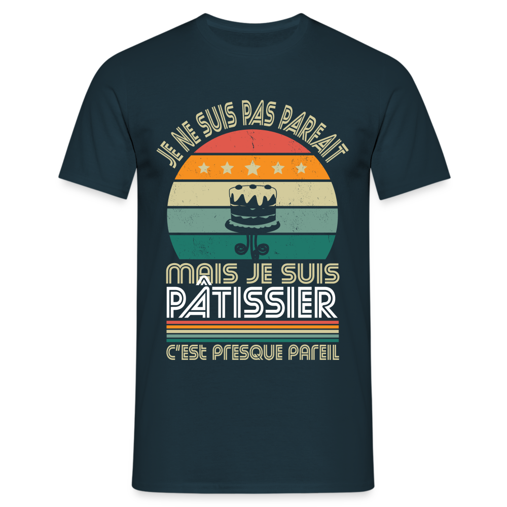 T-shirt Homme - Je ne suis pas parfait mais je suis Pâtissier - marine