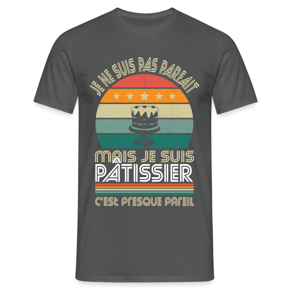 T-shirt Homme - Je ne suis pas parfait mais je suis Pâtissier - charbon