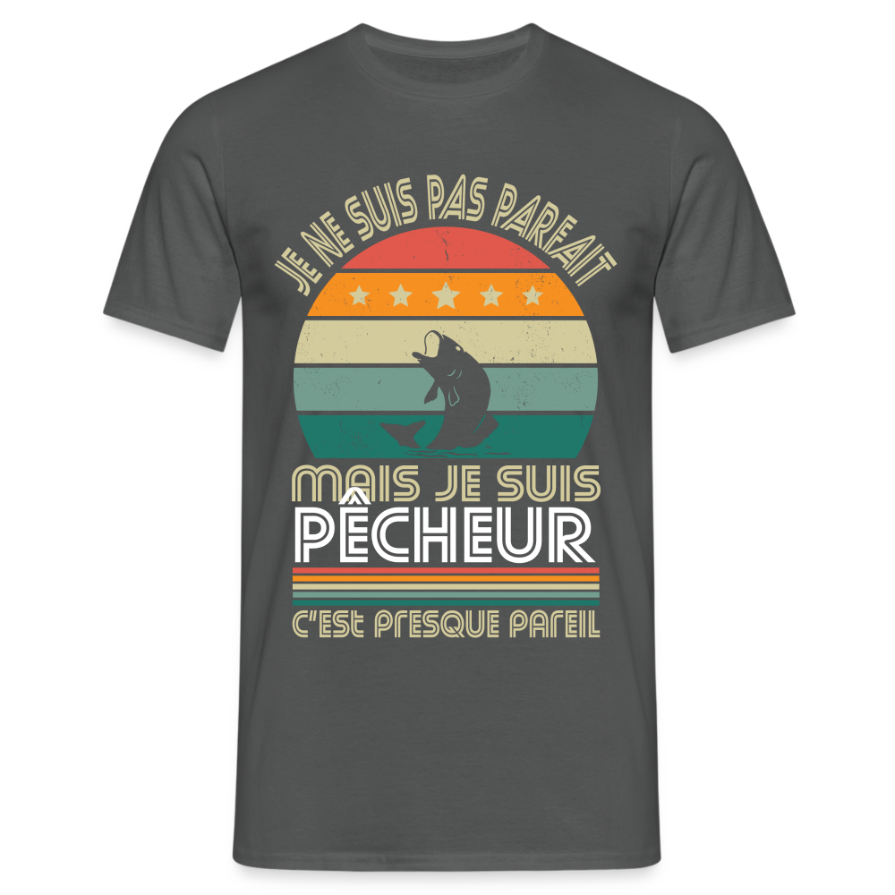 T-shirt Homme - Je ne suis pas parfait mais je suis Pêcheur - charbon