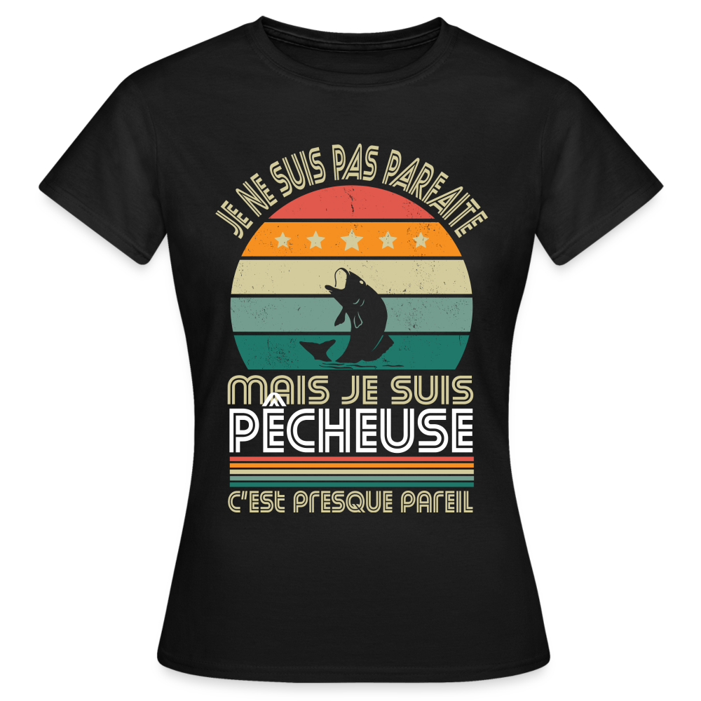 T-shirt Femme - Je ne suis pas parfaite mais je suis Pêcheuse - noir