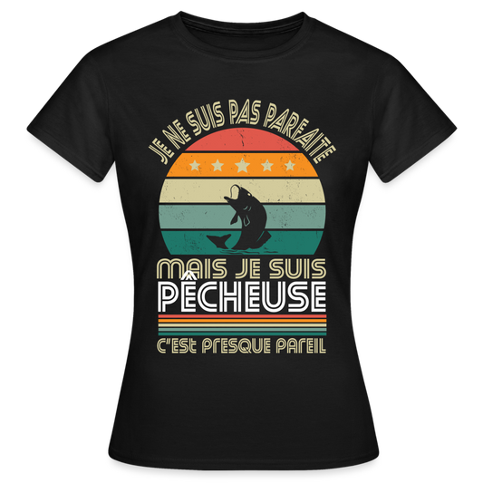 T-shirt Femme - Je ne suis pas parfaite mais je suis Pêcheuse - noir