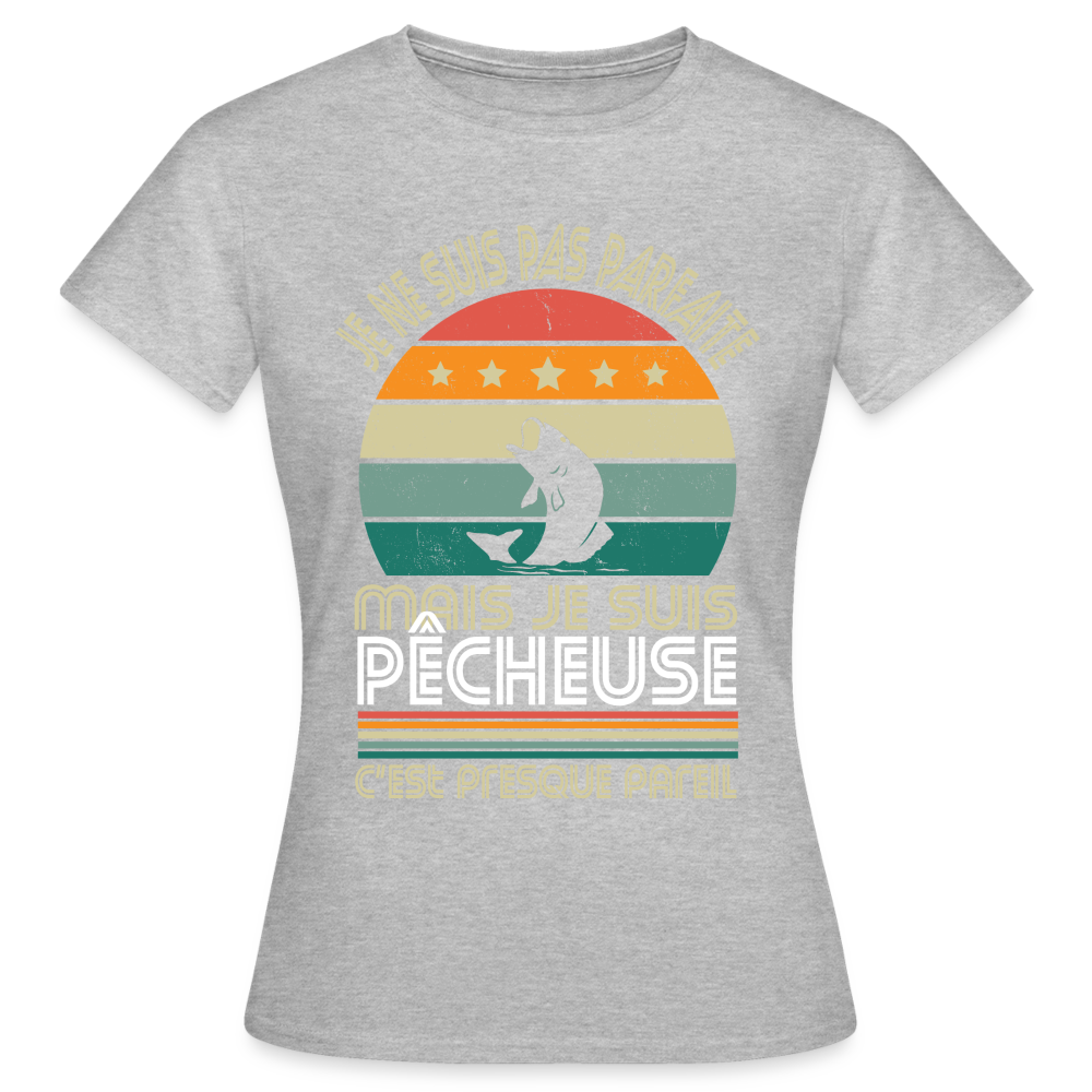 T-shirt Femme - Je ne suis pas parfaite mais je suis Pêcheuse - gris chiné