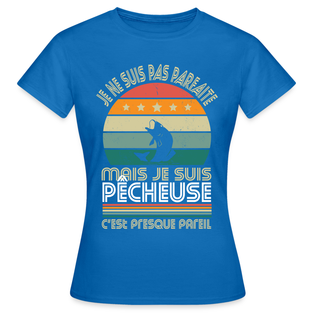 T-shirt Femme - Je ne suis pas parfaite mais je suis Pêcheuse - bleu royal