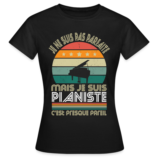 T-shirt Femme - Je ne suis pas parfaite mais je suis Pianiste - noir