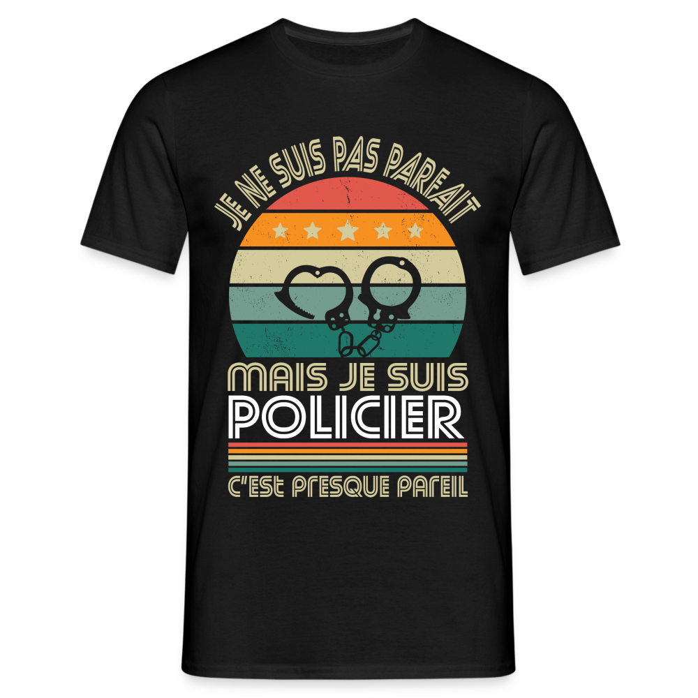 T-shirt Homme - Je ne suis pas parfait mais je suis Policier - noir