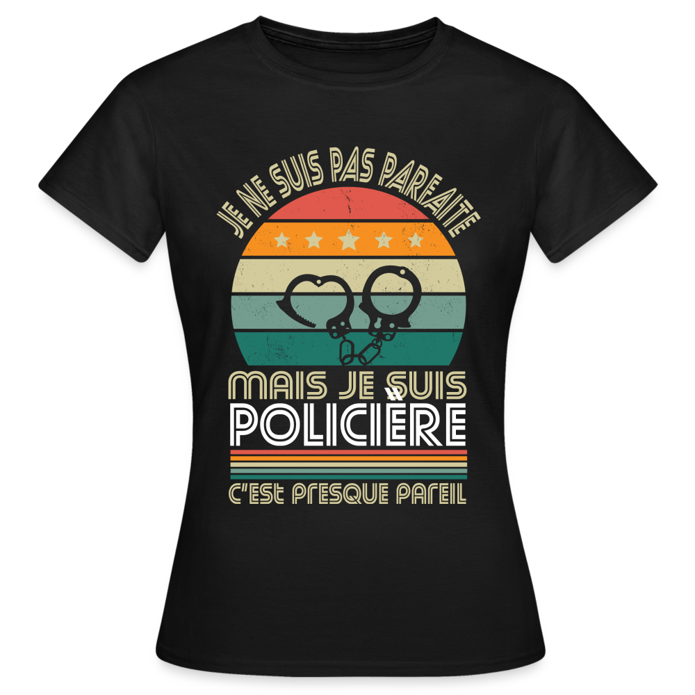 T-shirt Femme - Je ne suis pas parfaite mais je suis Policière - noir