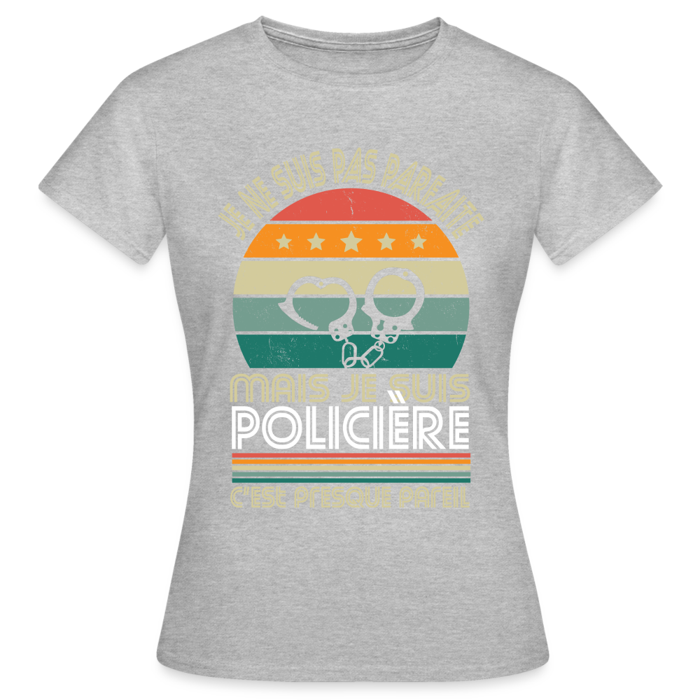 T-shirt Femme - Je ne suis pas parfaite mais je suis Policière - gris chiné