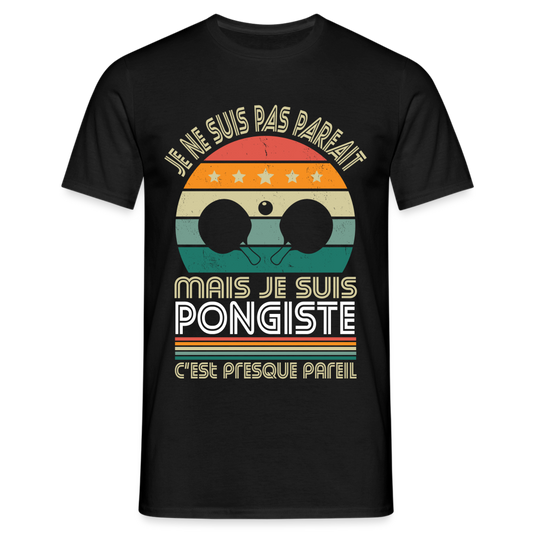 T-shirt Homme - Je ne suis pas parfait mais je suis Pongiste - noir