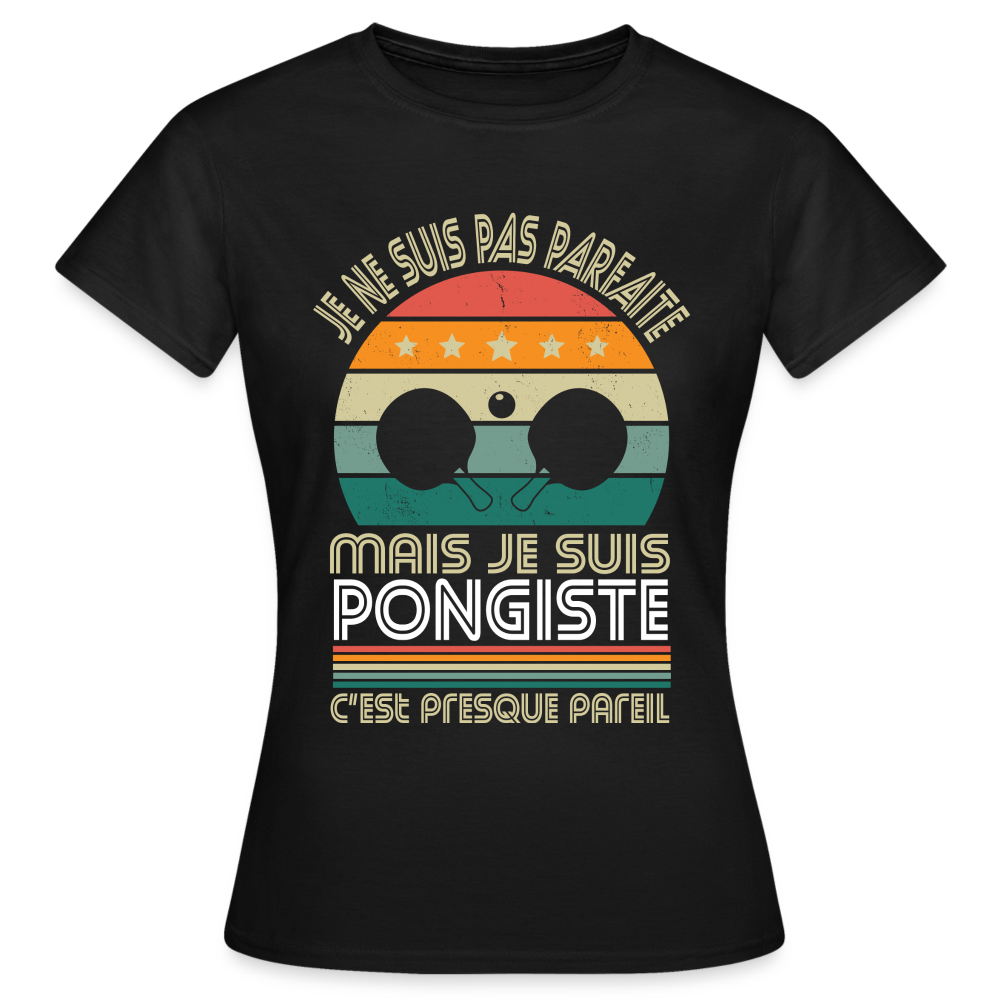 T-shirt Femme - Je ne suis pas parfaite mais je suis Pongiste - noir