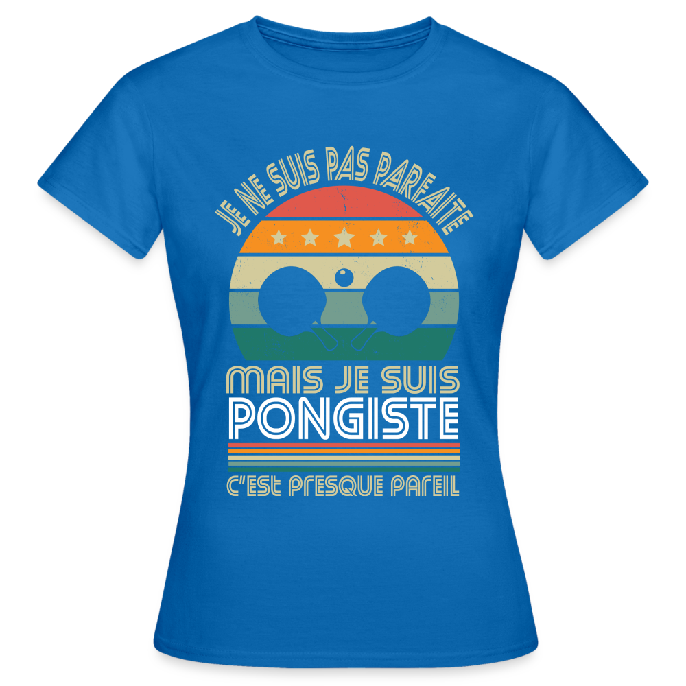 T-shirt Femme - Je ne suis pas parfaite mais je suis Pongiste - bleu royal