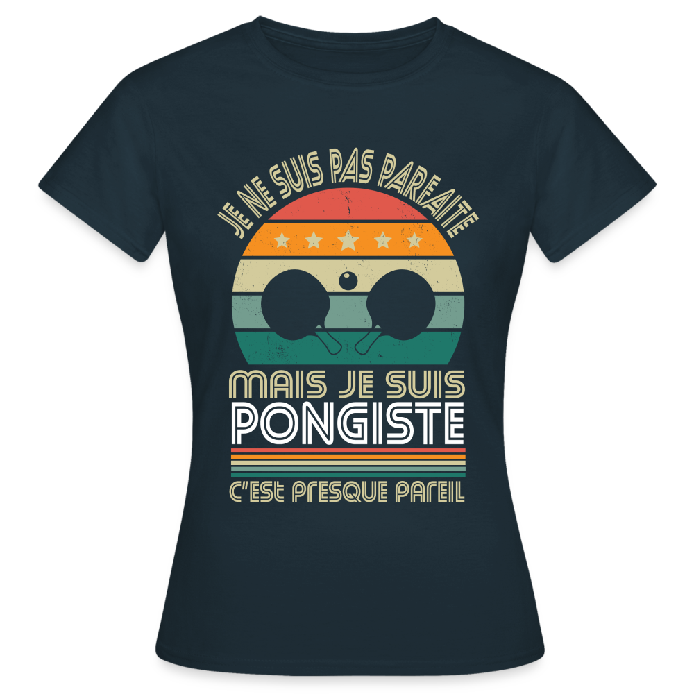 T-shirt Femme - Je ne suis pas parfaite mais je suis Pongiste - marine