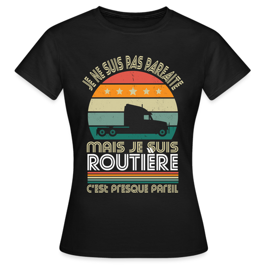 T-shirt Femme - Je ne suis pas parfaite mais je suis Routière - noir