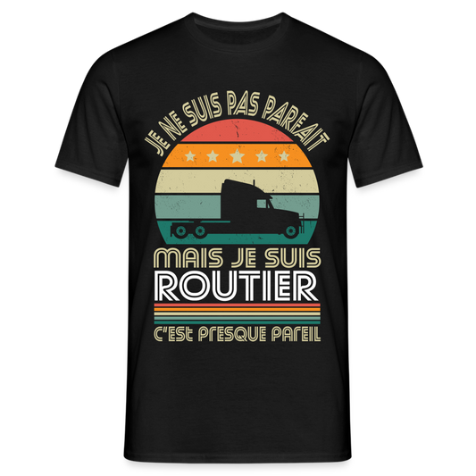 T-shirt Homme - Je ne suis pas parfait mais je suis Routier - noir