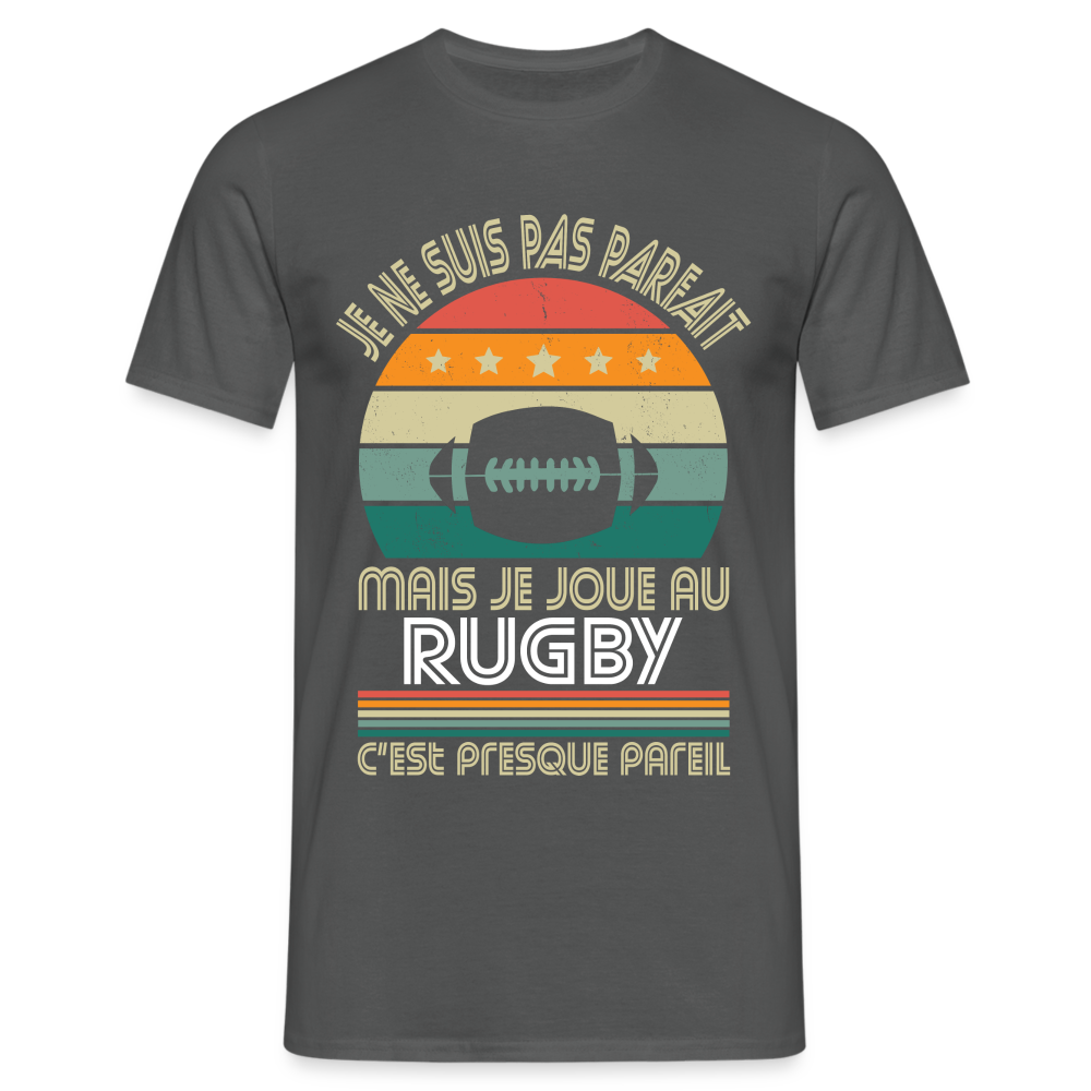 T-shirt Homme - Je ne suis pas parfait mais je joue au Rugby - charbon