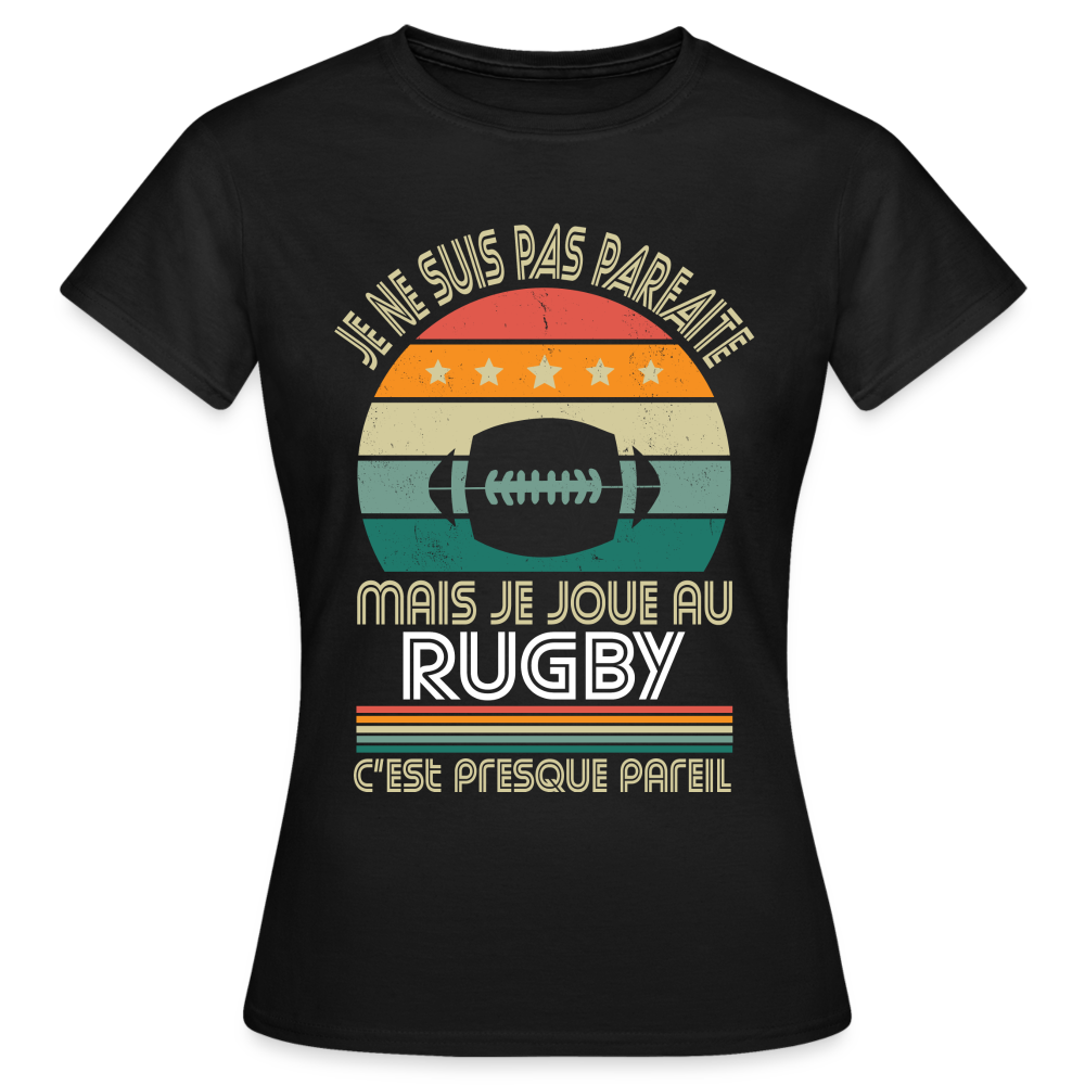 T-shirt Femme - Je ne suis pas parfaite mais je joue au Rugby - noir