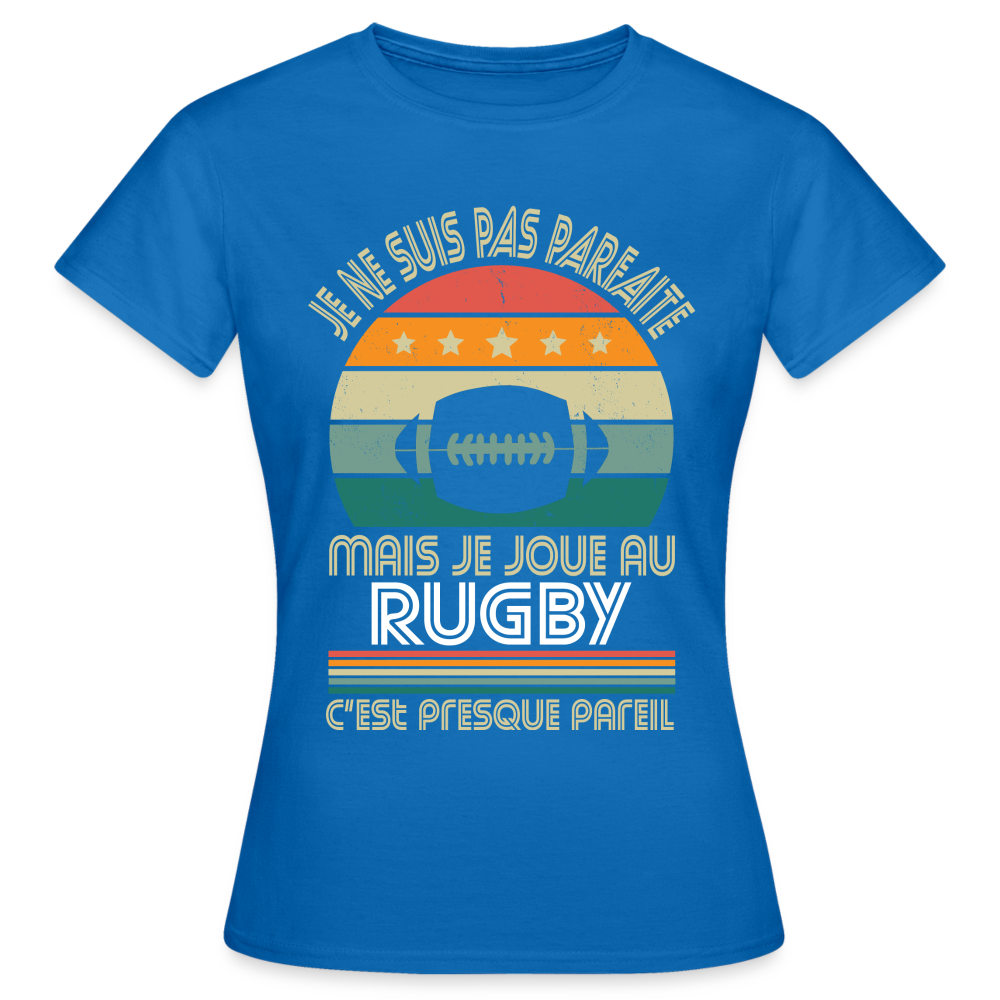 T-shirt Femme - Je ne suis pas parfaite mais je joue au Rugby - bleu royal