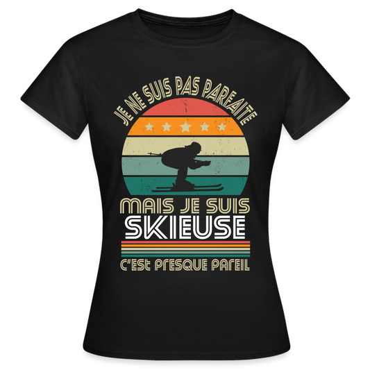 T-shirt Femme - Je ne suis pas parfaite mais je suis Skieuse - noir