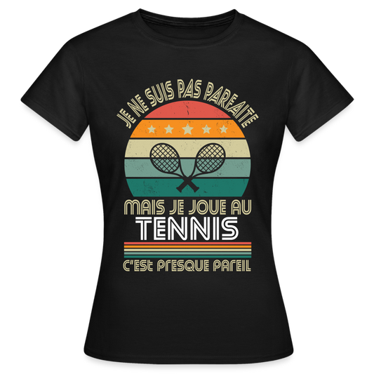 T-shirt Femme - Je ne suis pas parfaite mais je joue au Tennis - noir