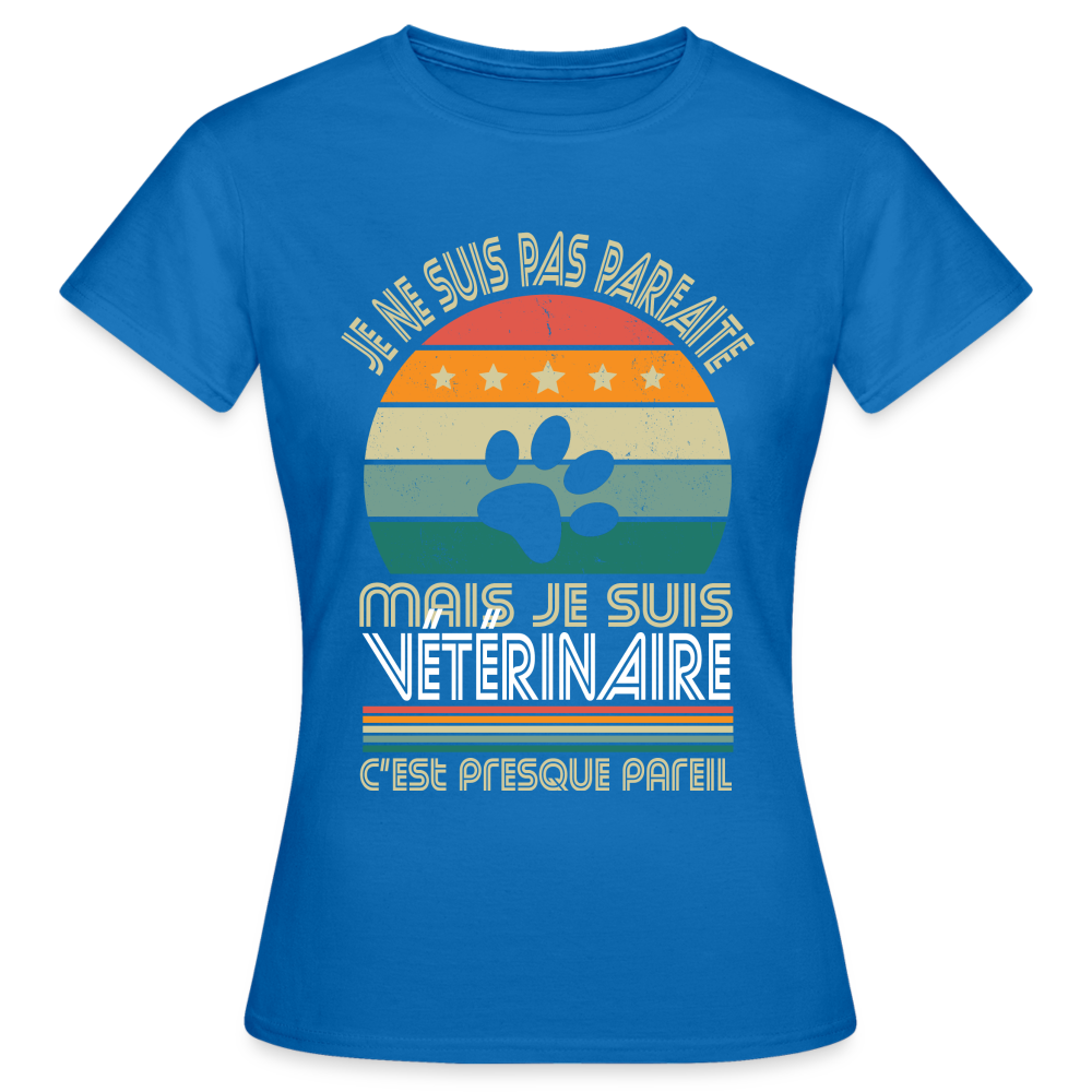 T-shirt Femme - Je ne suis pas parfaite mais je suis Vétérinaire - bleu royal